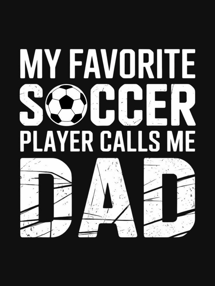 My Favorite Soccer Player Calls Me Dad Fathers Day by EllenJast