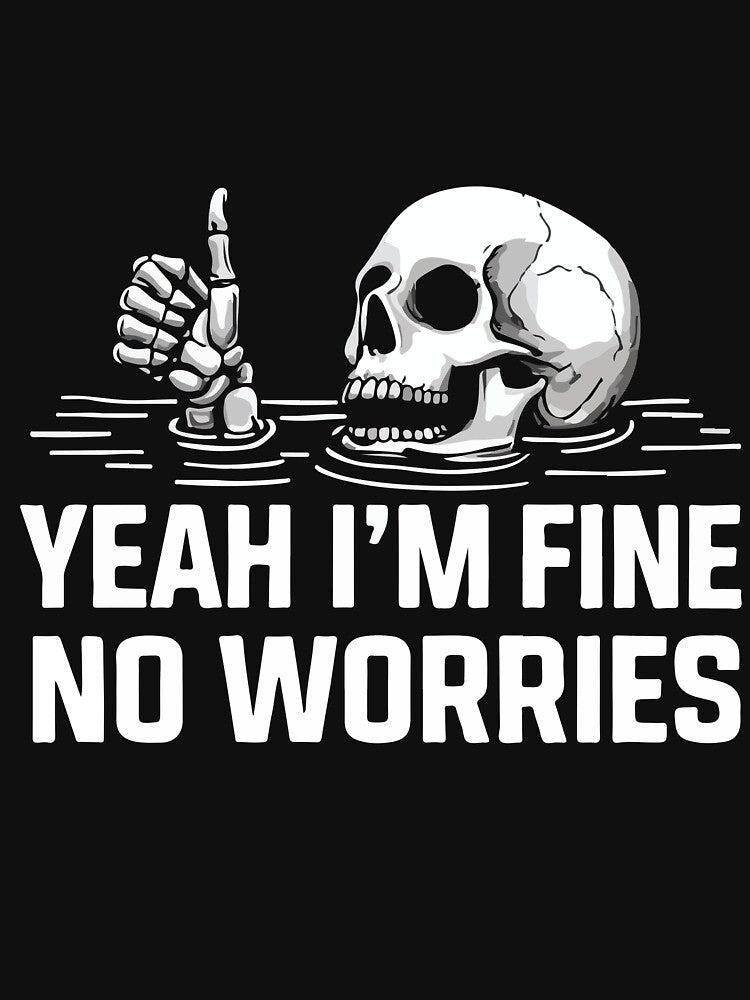 Yeah Im Fine No Worries Funny Skull Vintage Sarcastic Humor Dark Aesthetic by kiralynstration