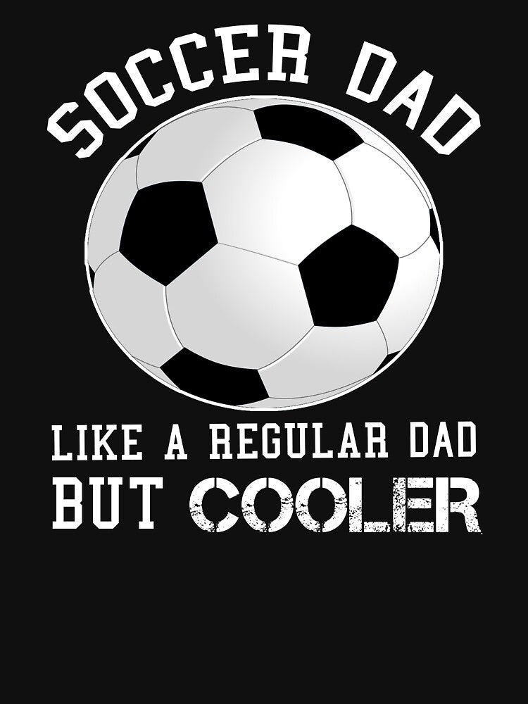 Soccer Dad Like A Regular Dad But Cooler Soccer Fan Gift by SharpThreadZ