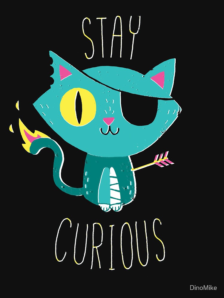 Stay Curious by DinoMike