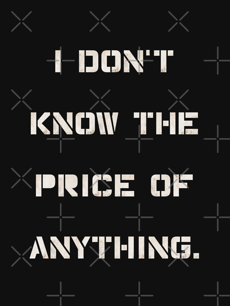 "I Don't Know the Price of Anything" Humor Shirt by AI-volution