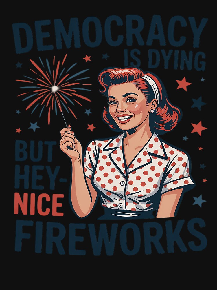 Democracy Is Dying T-shirt, Fourth Of July Protest by Dolostope