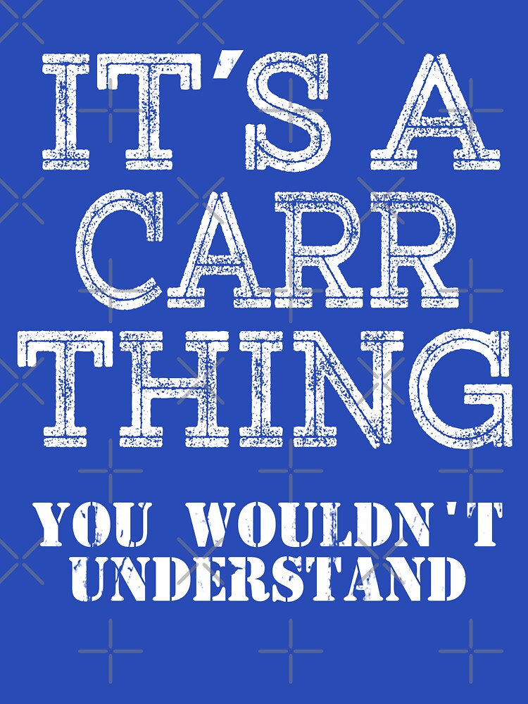 Its A CARR Thing You Wouldnt Understand Funny Cute Gift T Shirt For Men Women Hoodie Sweatshirt Sticker Family Reunion Party by arcadetoystore
