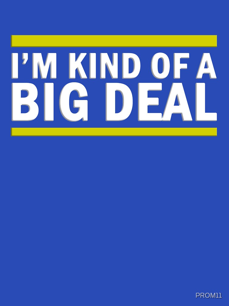Kind Of A Big Deal by PROM11