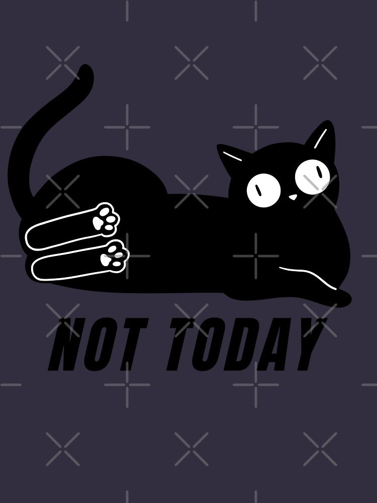 Not Today Cat by Feather Art