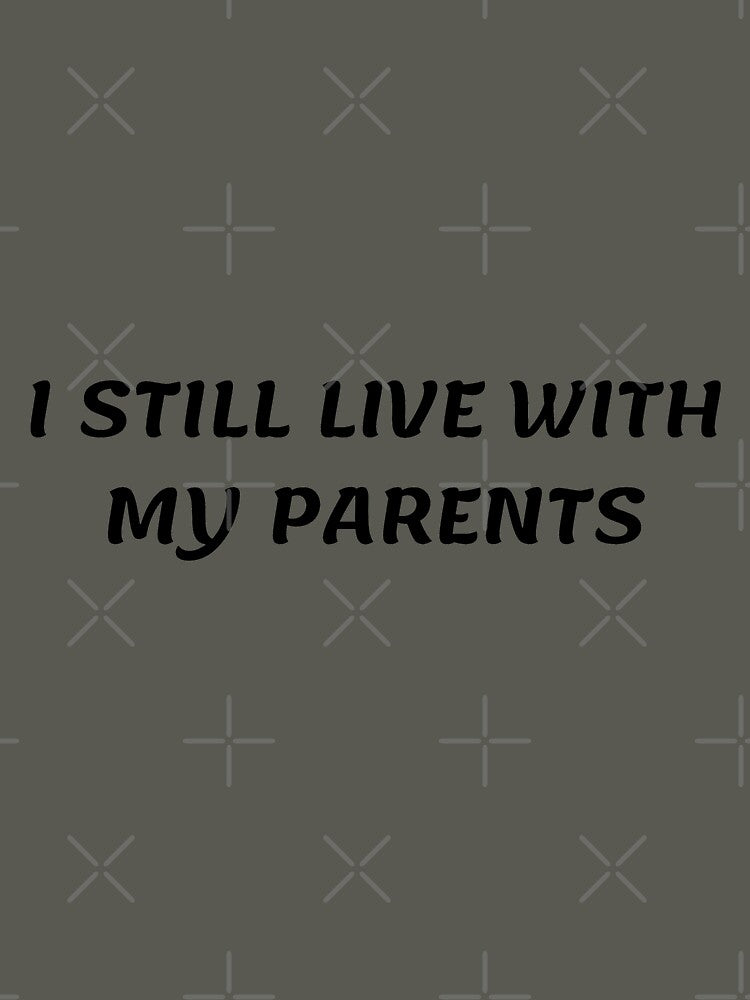 I STILL LIVE WITH MY PARENTS by Tawfiktyson