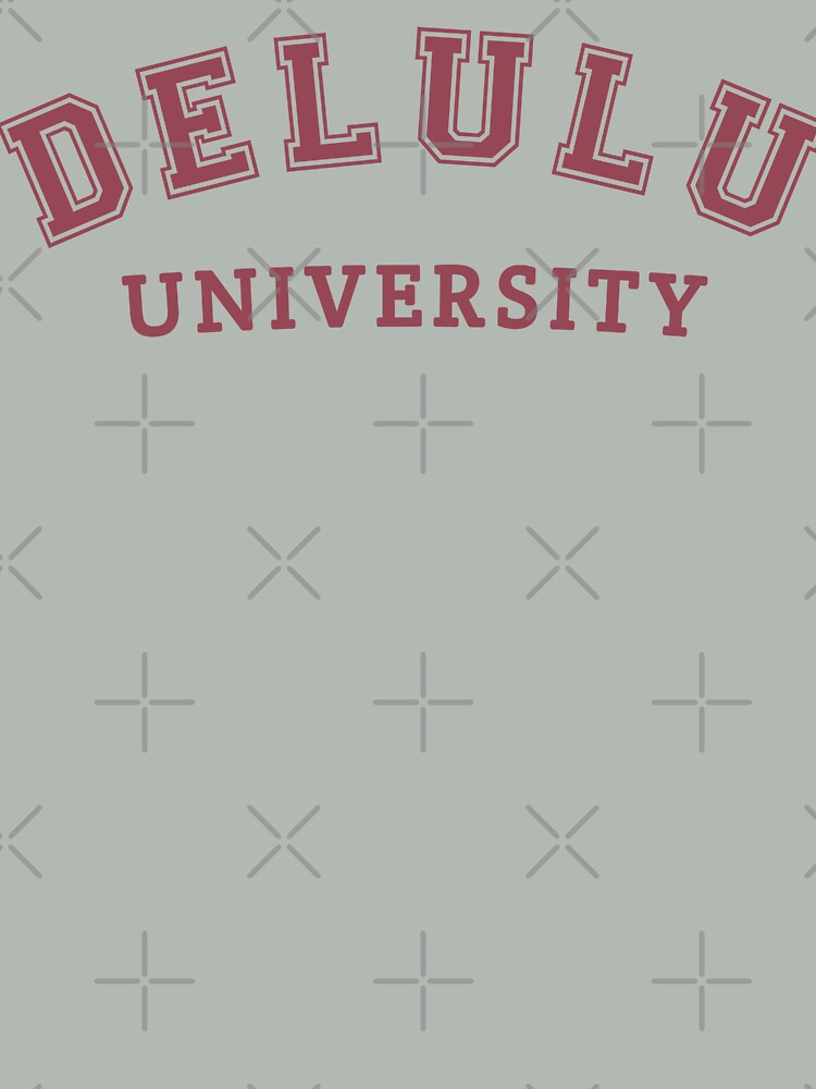 Delulu university. Delulu is my solulu. by aliceworks
