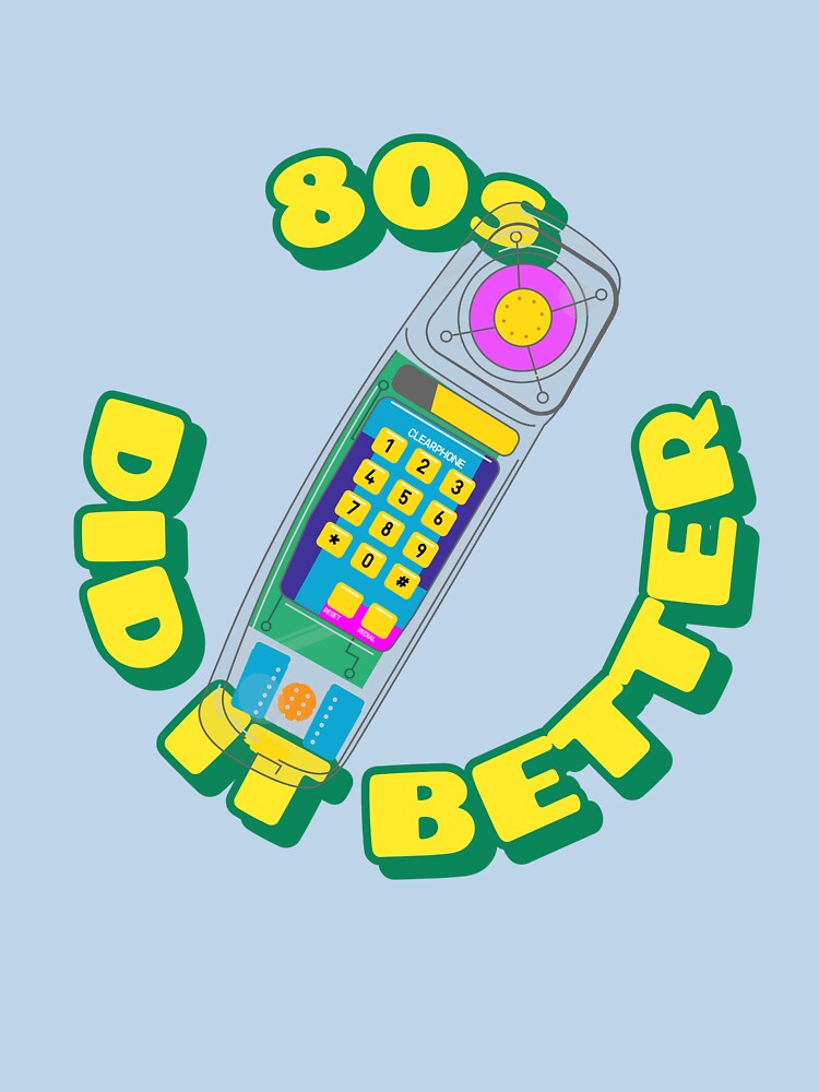 80s DID IT BETTER PHONE by DanielAshirts