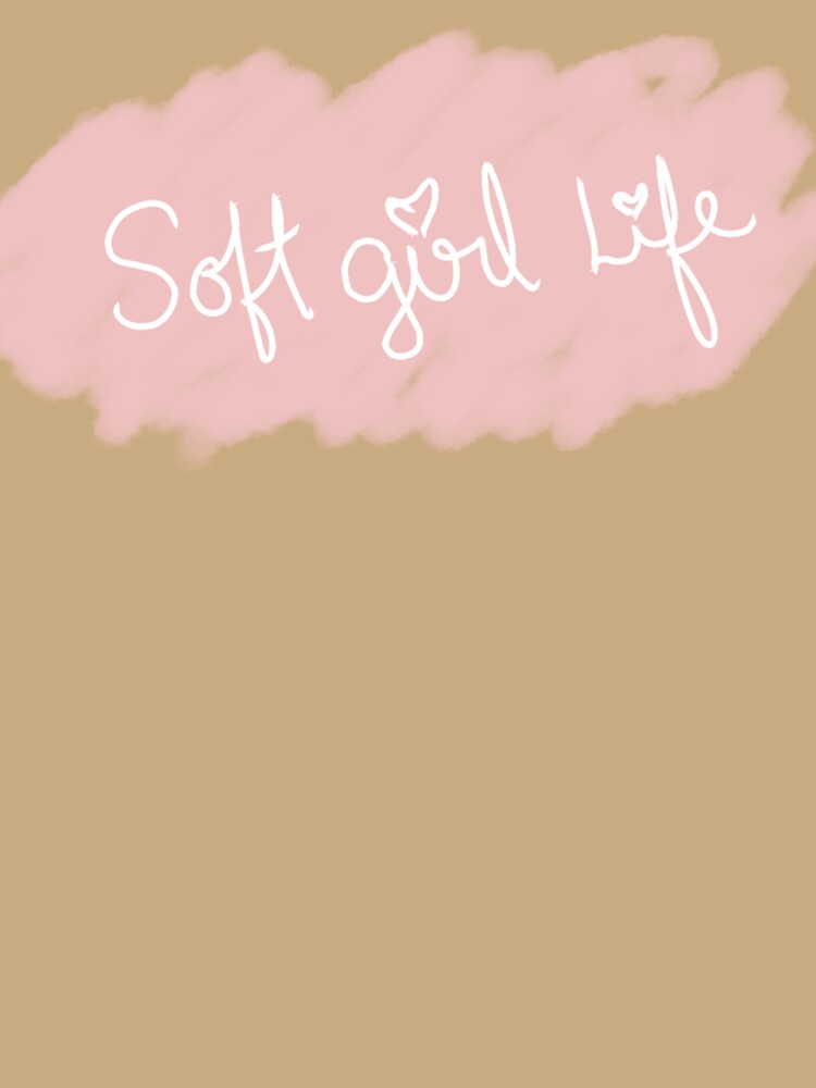 Soft Girl Life text by MY HAPPY PLACE
