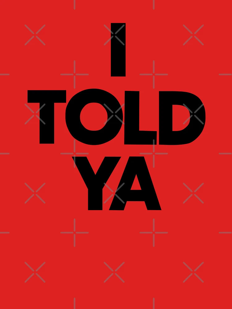 "I Told Ya: The Power of Trusting Your Instincts" Classic T-Shirt
