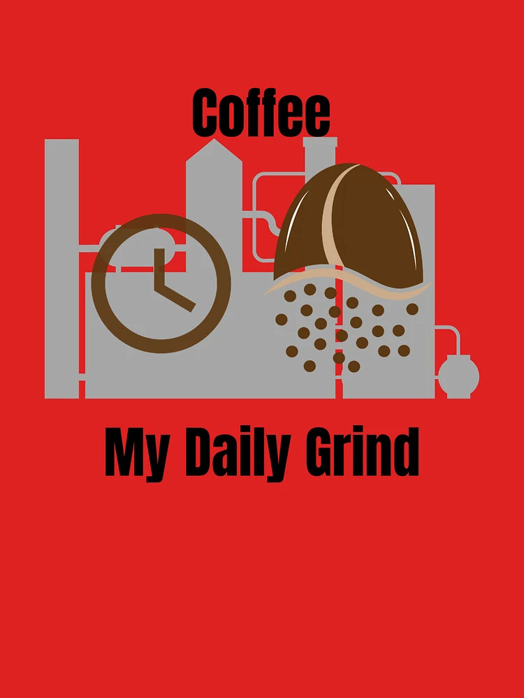 "Coffee: My Daily Grind" Funny Mug – For Caffeine Lovers Who Keep Hustling Classic T-Shirt