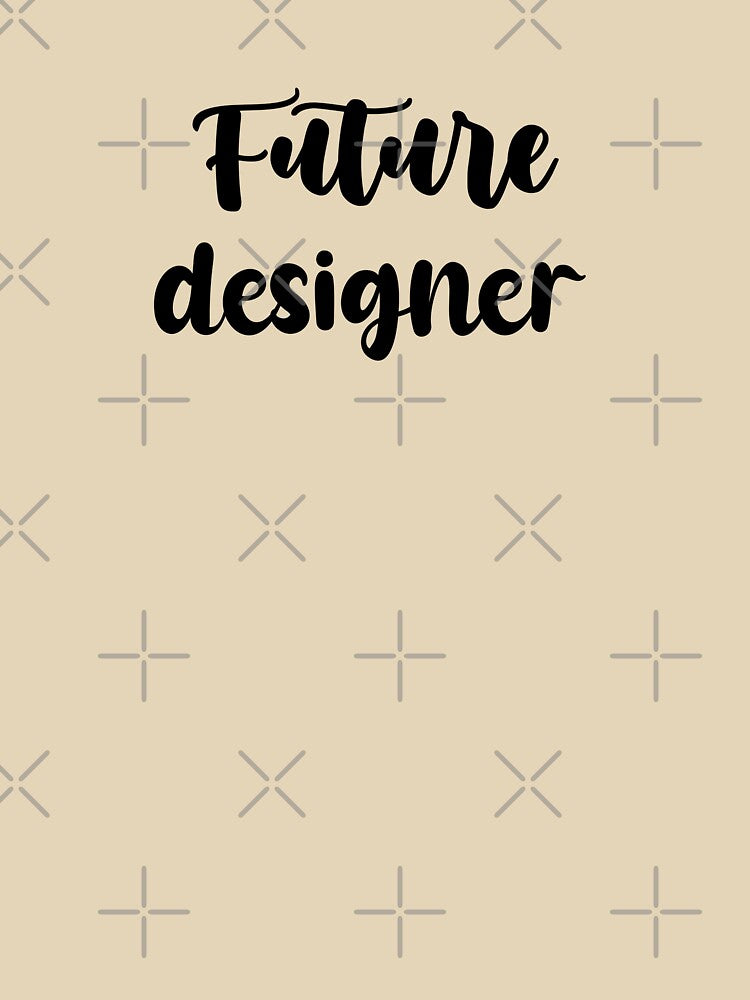 future designer - Funny designer quote gift idea For Men and Women by Mmmm3344