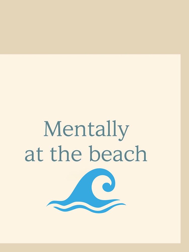 Mentally at the Beach Minimalist Wave Design by PunchlinePress