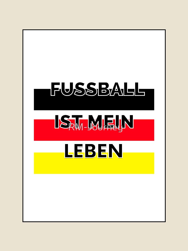 Fußball ist mein Leben -  Football Design - Germany by RM-Journey