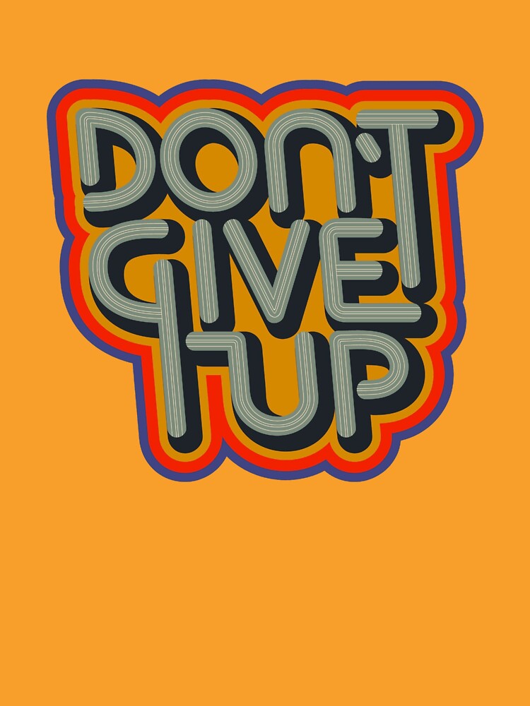 Don't Give Up: Inspirational Graphic Print by BanaEnjoyer2
