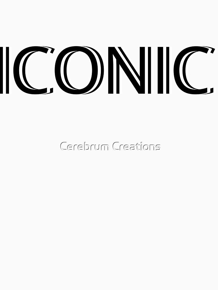 ICONIC - You Are One Of A Kind by Cerebrum Creations