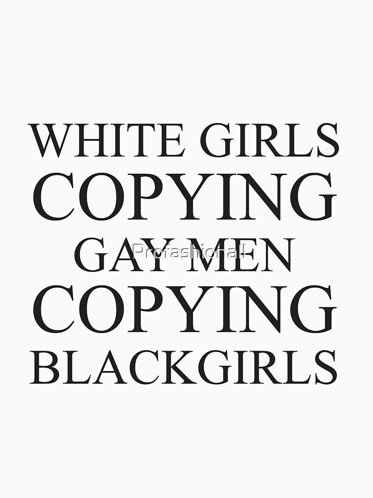 White girls copying gay men by Profashionall