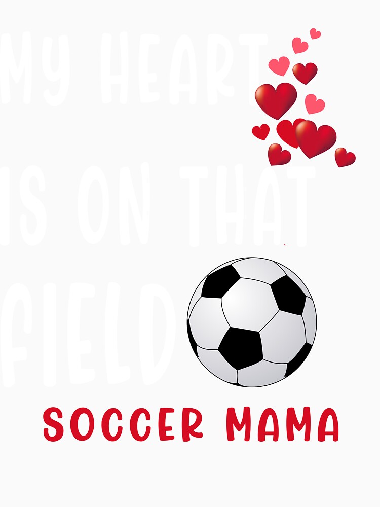 My heart is on that field Soccer Mama Soccer Mom Mother Day by Sarah38