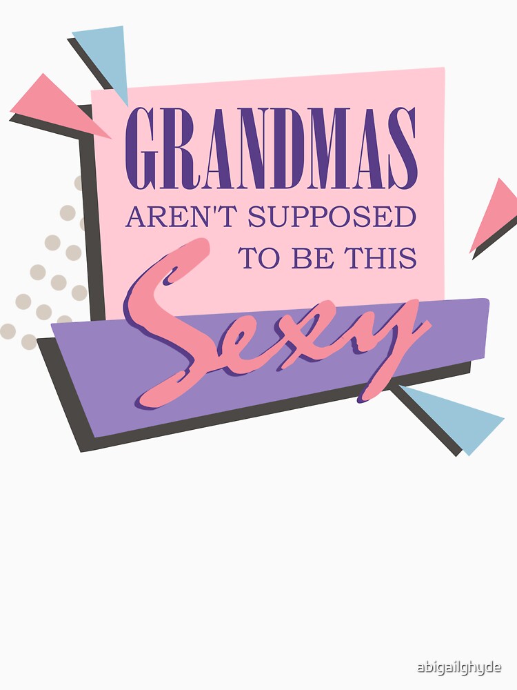 Grandmas aren't supposed to be this sexy by Dawnshards & Dragons