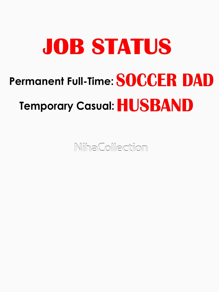 Job Status - Soccer Dad/Husband by NihaCollection
