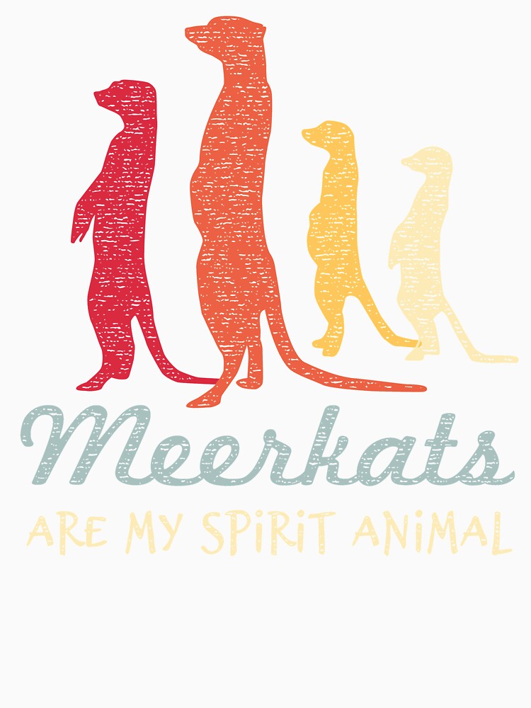 Meerkats Are My Spirit Animal - Love Meerkats by Bangtees
