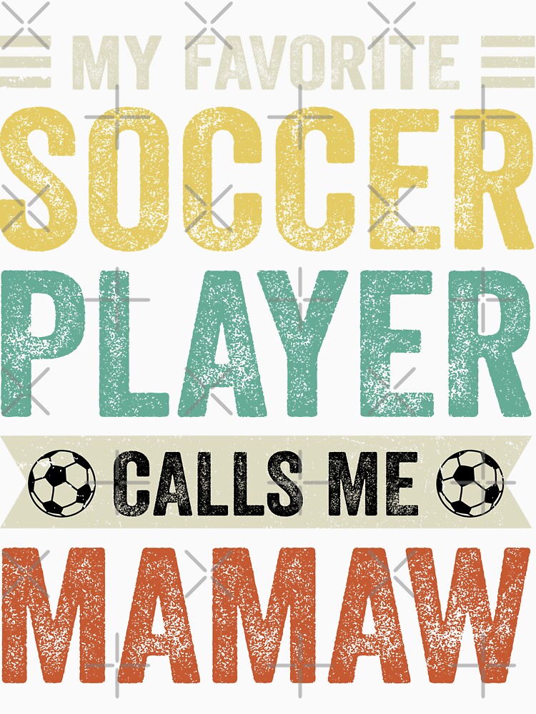 My Favorite Soccer Player Calls Me Mamaw by TheWildStyle