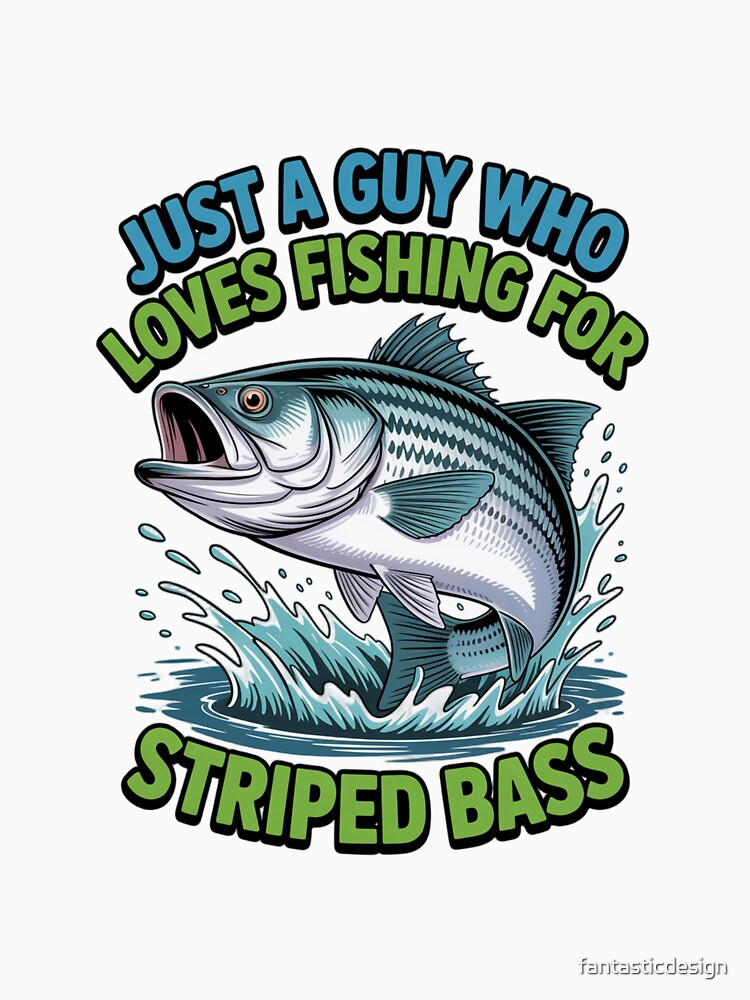 Just A Guy Who Loves Fishing For Striped Bass Art Design by fantasticdesign