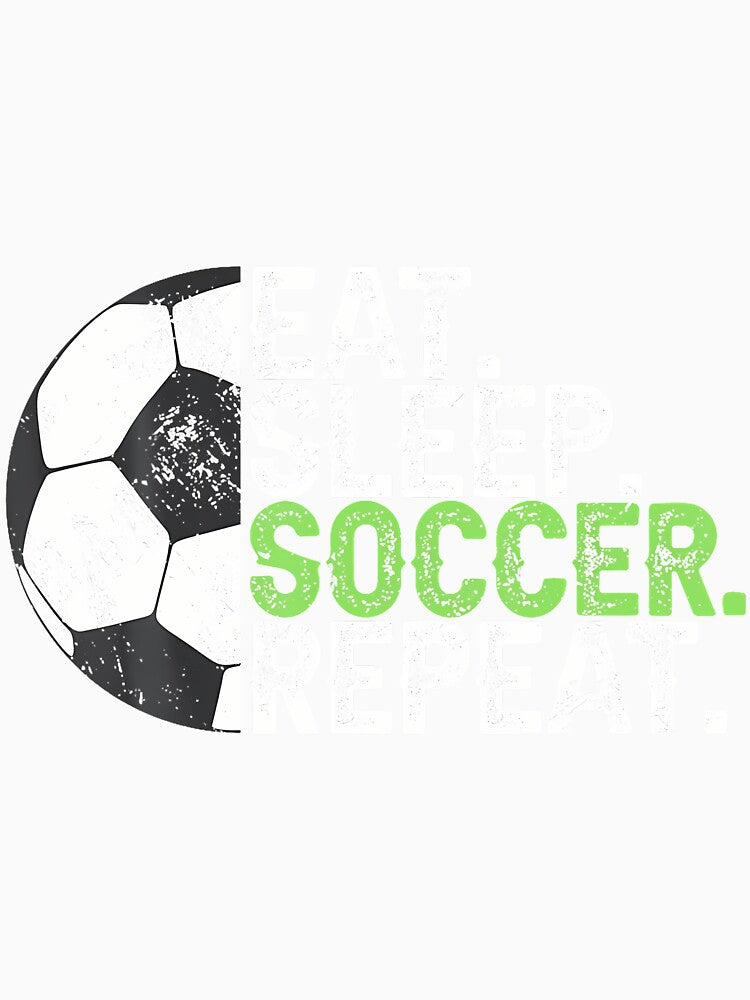 Soccer Player Soccer Lover Eat Sleep Soccer Repeat by huftyfnruppe