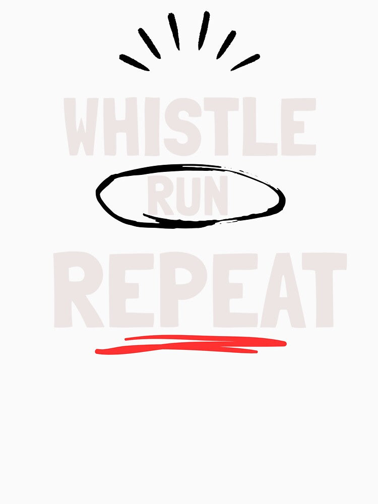 Whistle Run Repeat - Soccer Player Gift Funny Soccer Shirt by SkywovenStudios