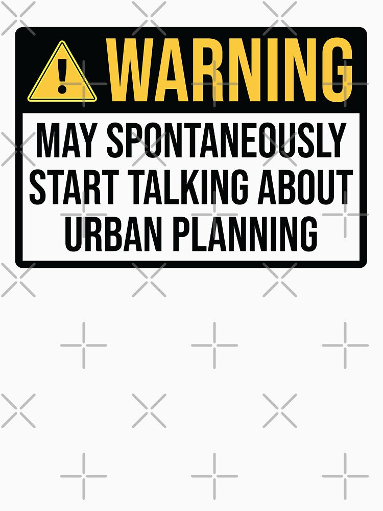 Urban Planner Funny Warning by woodesigner