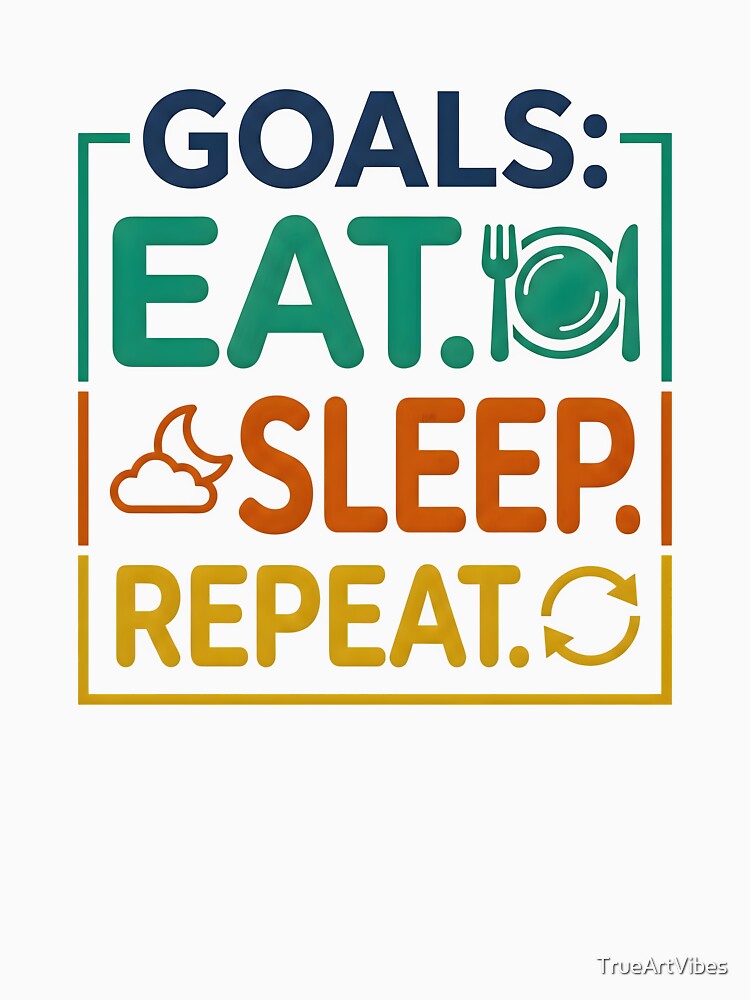 motivational art, sleep lover, repeating phrases, eat sleep repeat by TrueArtVibes