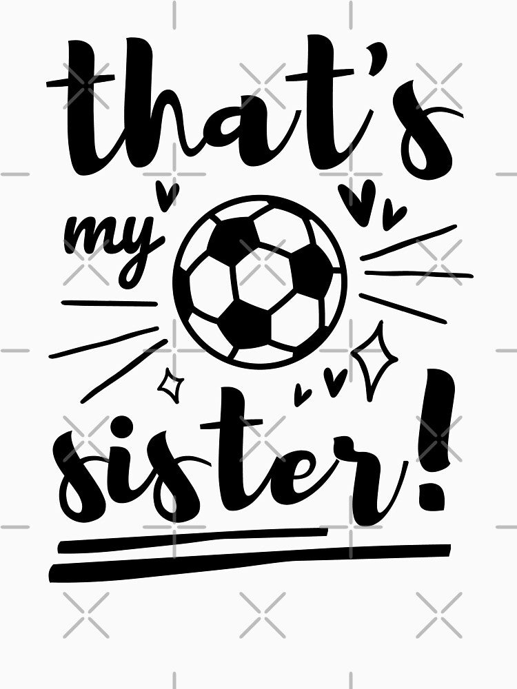 Thats My Sister Soccer, Soccer Brother, Soccer Sister, Football Cheer Sister by singRsong