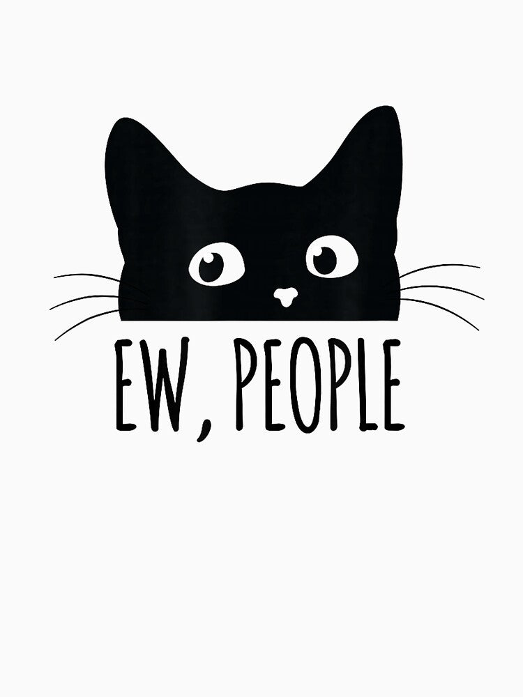 Ew People Introvert Cat Lover Funny Crazy Cat Lady T-Shirt by KTY-NUSS