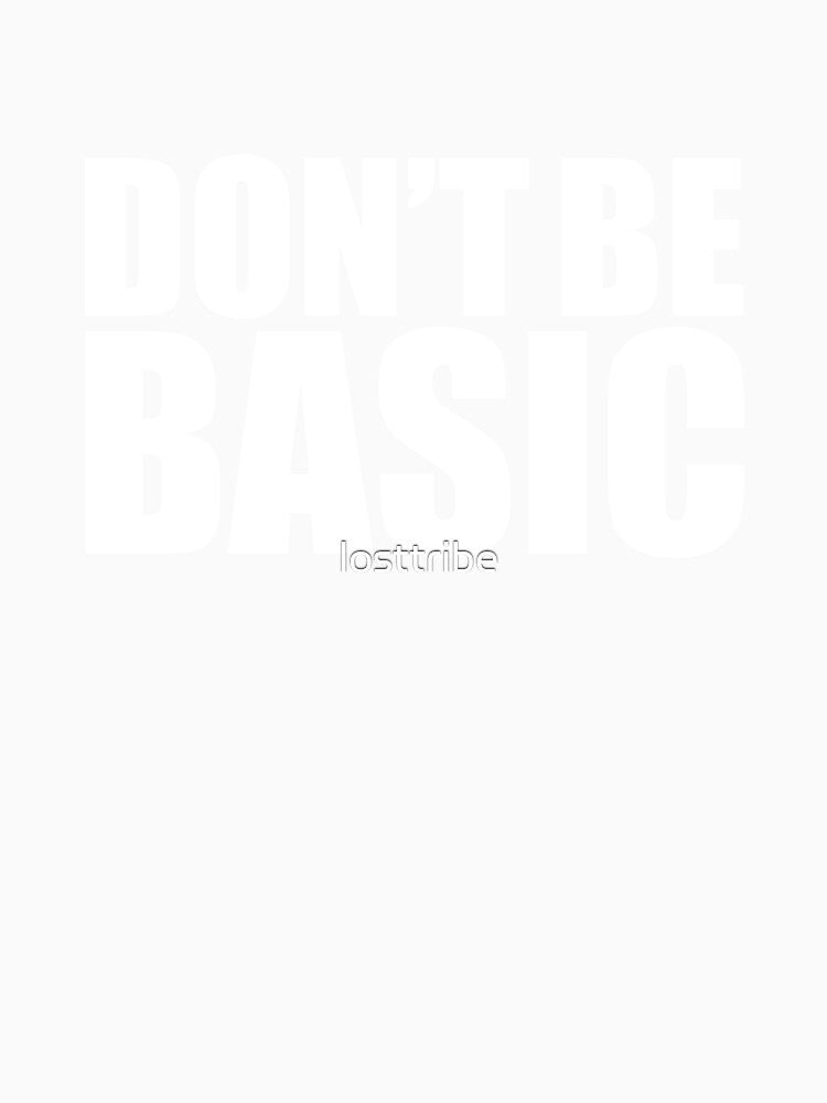 Don't be Basic DNB Social Media Hashtag Meme by losttribe