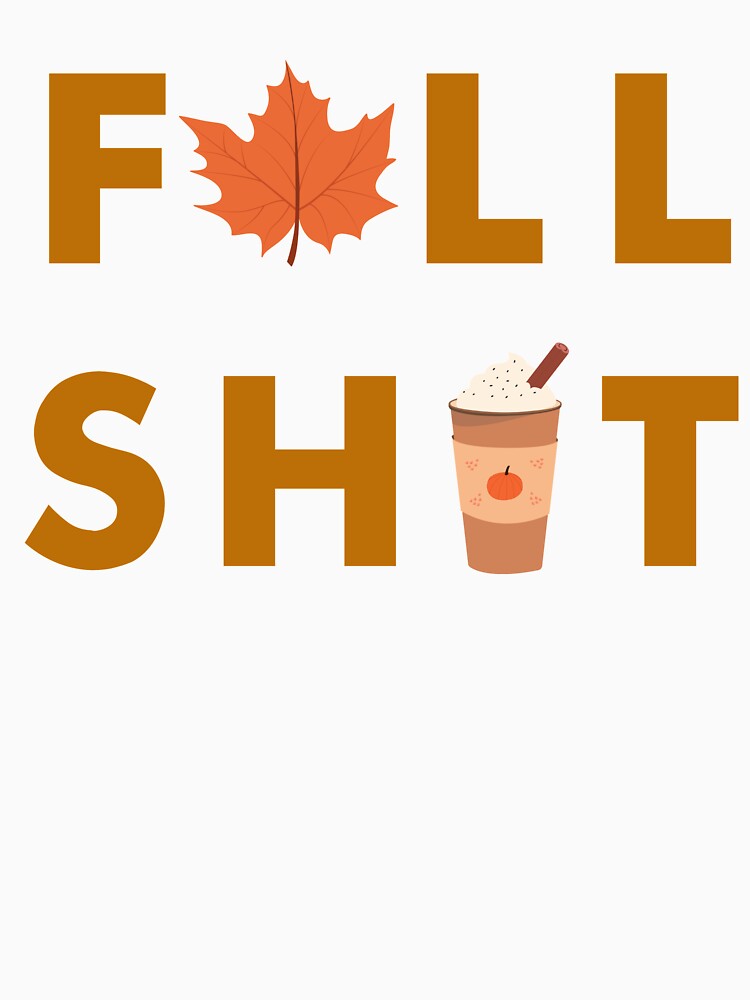 Fall Shit by RunThatApparel