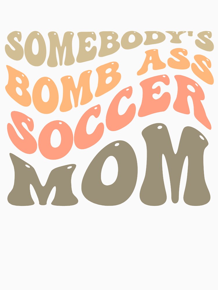 Somebody's Bombass Soccer Mom Retro Mothers Day by sasigifts
