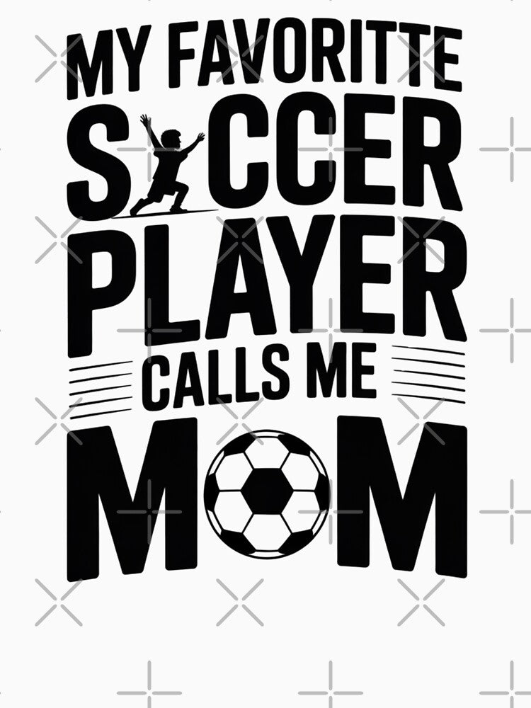 My Favorite Soccer Player Calls Me Mom - Soccer Mom Design by Gogetgiggles
