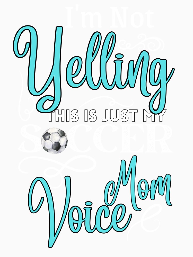 I'm Not Yelling This Is Just My Soccer Mom Voice by Quicker-Shop