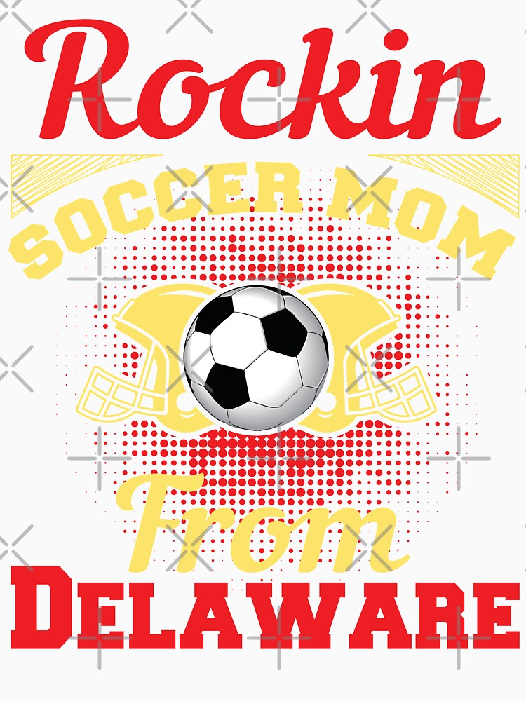 Rockin Soccer Mom From Delaware by LarrysDesigns