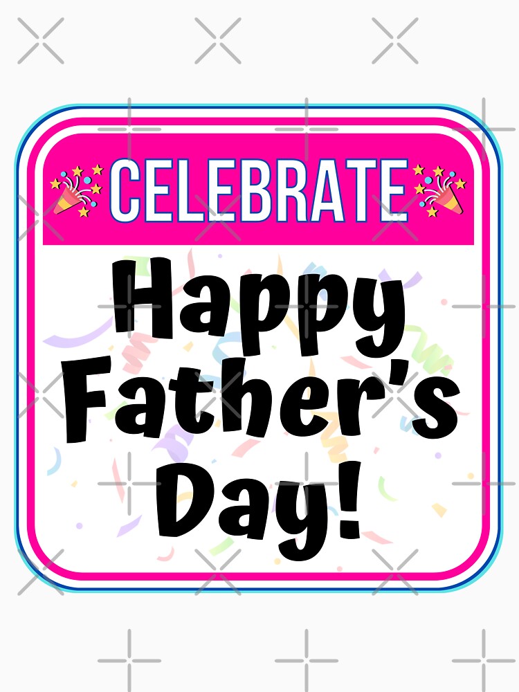CELEBRATE: Happy Father's Day! - funny celebration signs by DesignsFromTW-S