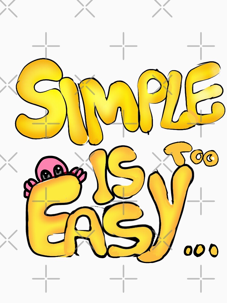 Simple is too easy by creativelittleo