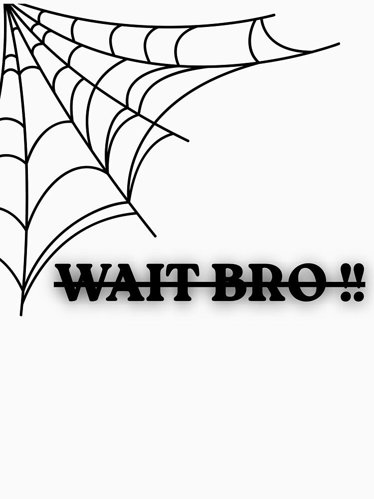 Wait bro Street wear tshirt design by Stoneclove