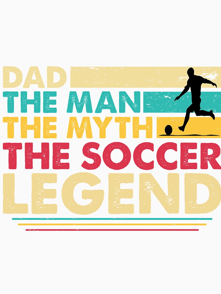 Soccer Dad The Man The Myth The Legend by RepublicOfFire