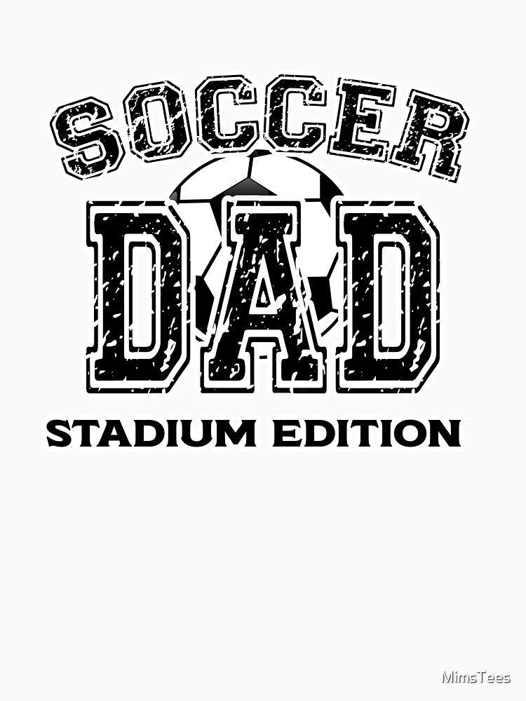 Soccer Dad Stadium Edition by MimsTees