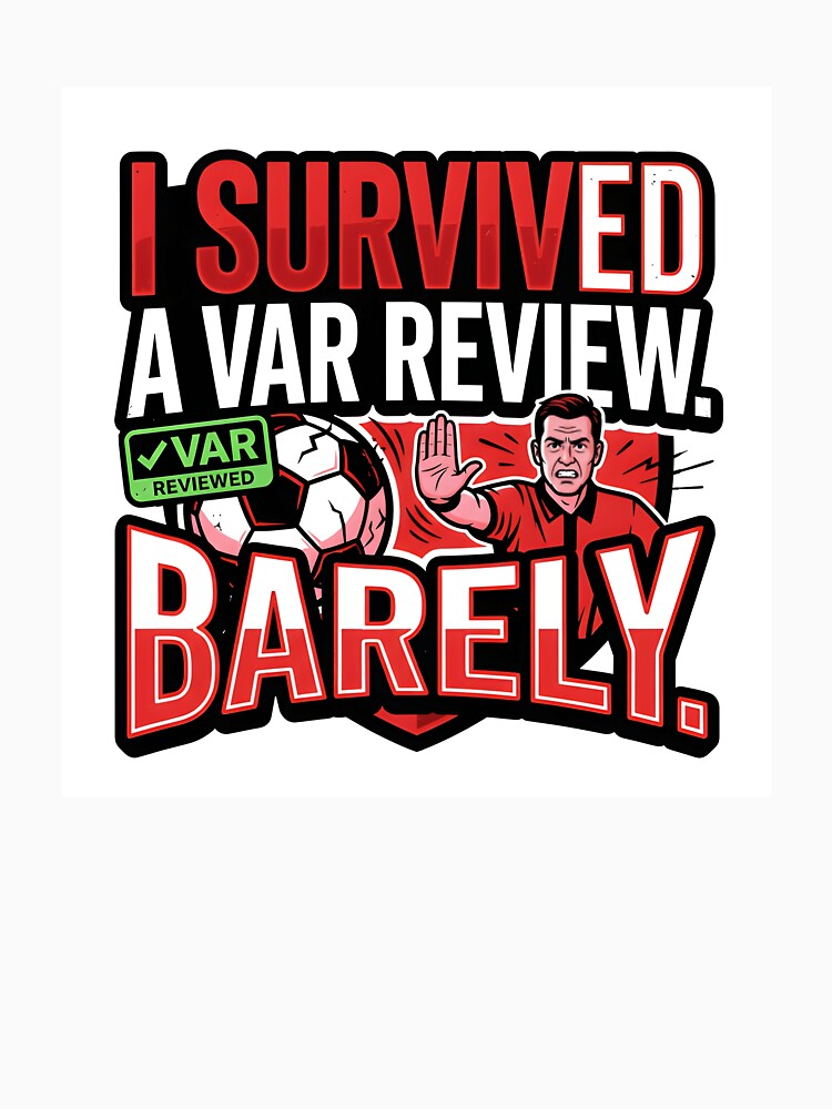 I Survived A VAR Review Barely Soccer Ref Humor by maplesoulkiller