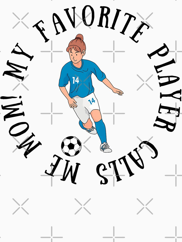 My Favorite Soccer (Football) Player Calls Me Mom! Soccer Mom Gift by SSustainable