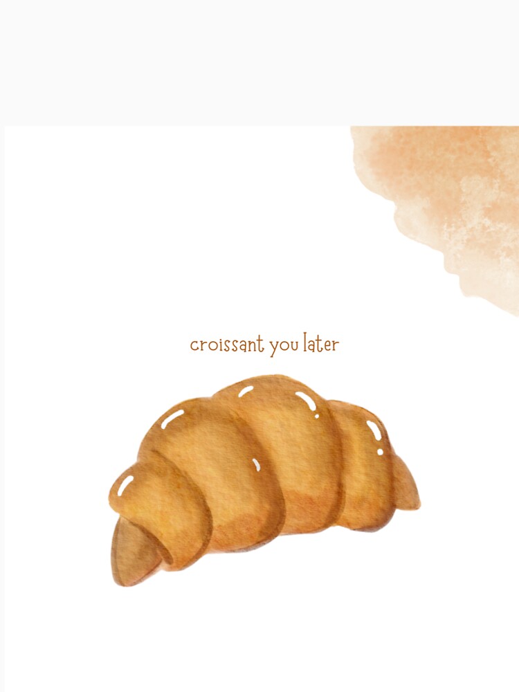 croissant you later by xuecrafts