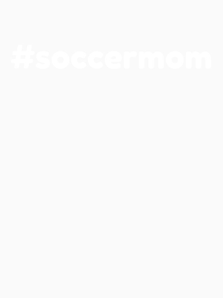 #soccermom - White by ryanwfraser