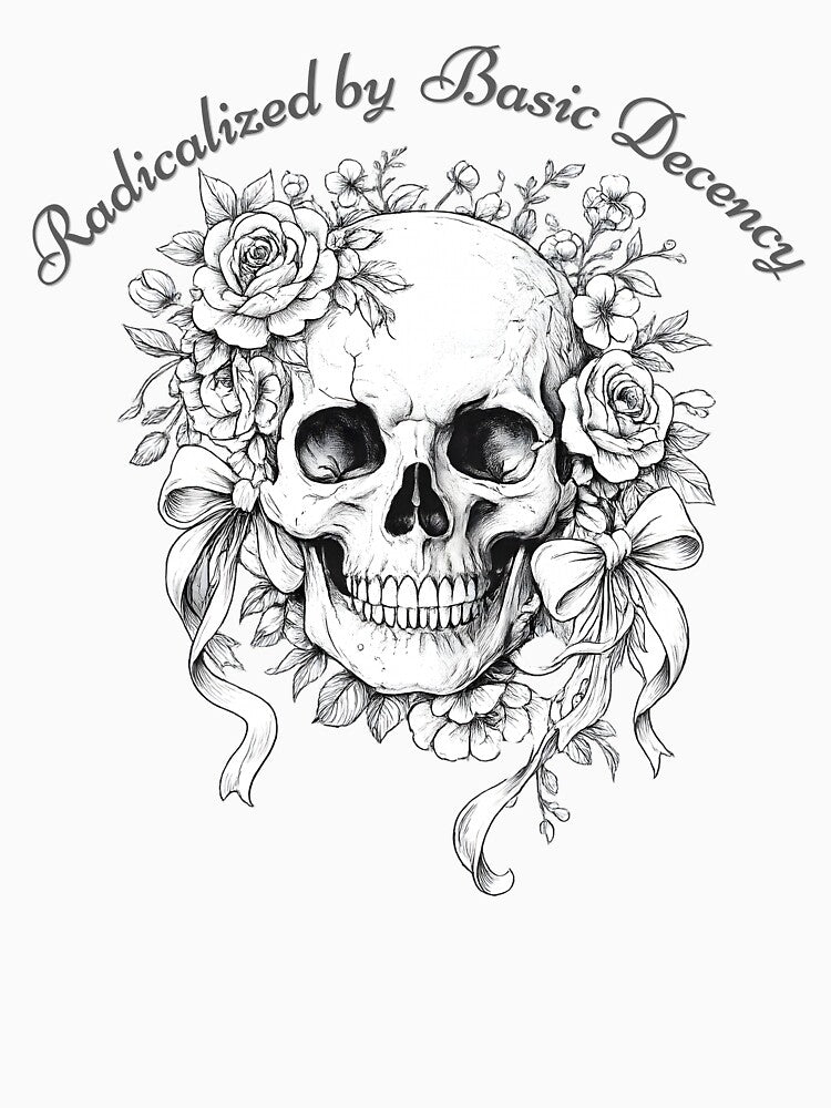 Radicalized by Basic Decency Flowers Skull by TheTimer
