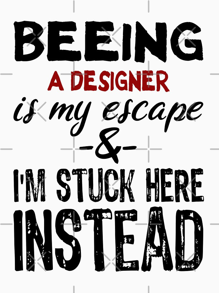 Beeing A Designer is my escape by BYNDART